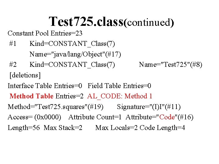 Test 725. class(continued) Constant Pool Entries=23 #1 Kind=CONSTANT_Class(7) Name="java/lang/Object"(#17) #2 Kind=CONSTANT_Class(7) Name="Test 725"(#8) [deletions]
