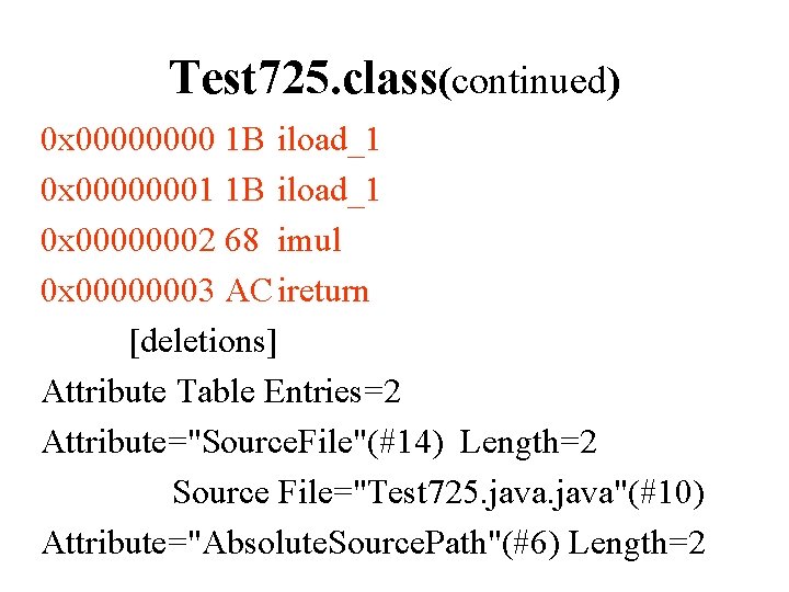 Test 725. class(continued) 0 x 0000 1 B iload_1 0 x 00000001 1 B