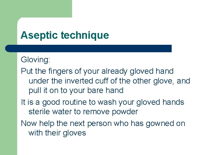 Aseptic technique Gloving: Put the fingers of your already gloved hand under the inverted