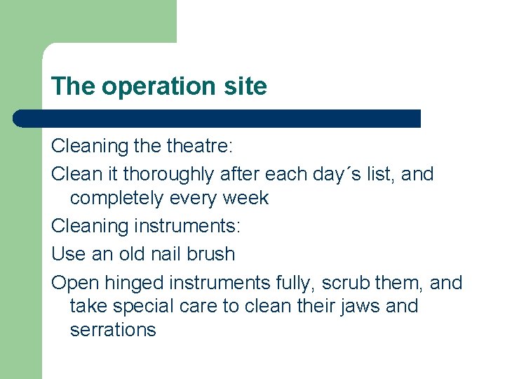 The operation site Cleaning theatre: Clean it thoroughly after each day´s list, and completely
