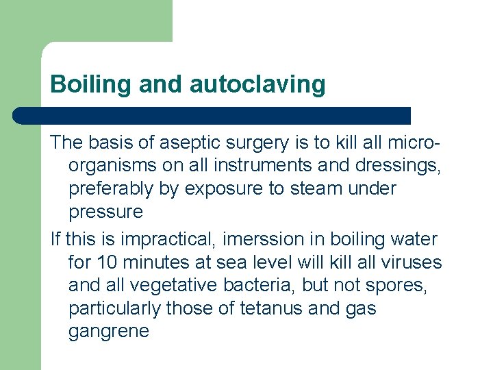 Boiling and autoclaving The basis of aseptic surgery is to kill all microorganisms on