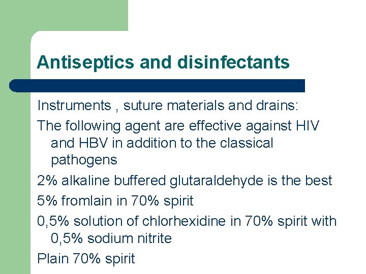 Antiseptics and disinfectants Instruments , suture materials and drains: The following agent are effective