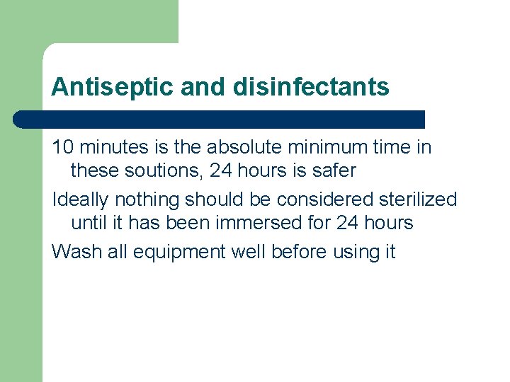 Antiseptic and disinfectants 10 minutes is the absolute minimum time in these soutions, 24