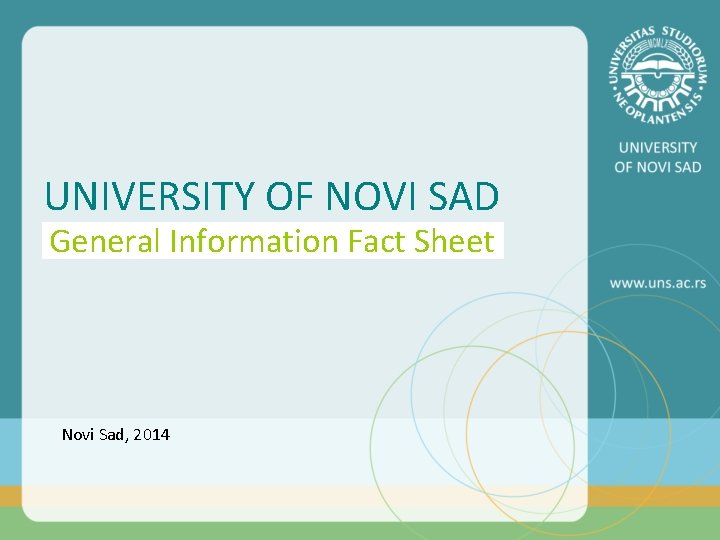 UNIVERSITY OF NOVI SAD General Information Fact Sheet Novi Sad, 2014 