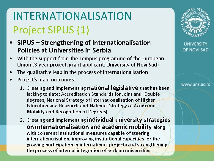 INTERNATIONALISATION Project SIPUS (1) • SIPUS – Strengthening of Internationalisation Policies at Universities in