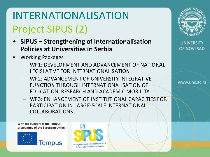 INTERNATIONALISATION Project SIPUS (2) • SIPUS – Strengthening of Internationalisation Policies at Universities in