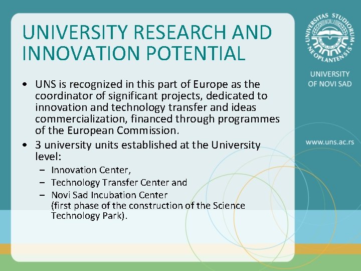 UNIVERSITY RESEARCH AND INNOVATION POTENTIAL • UNS is recognized in this part of Europe