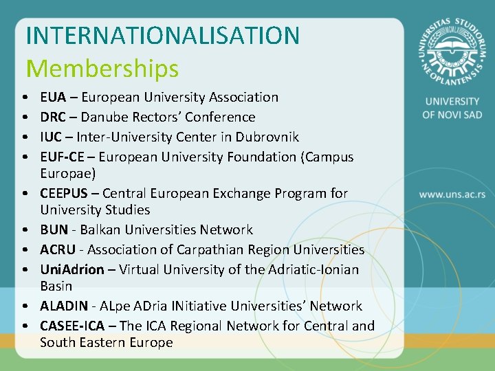 INTERNATIONALISATION Memberships • • • EUA – European University Association DRC – Danube Rectors’