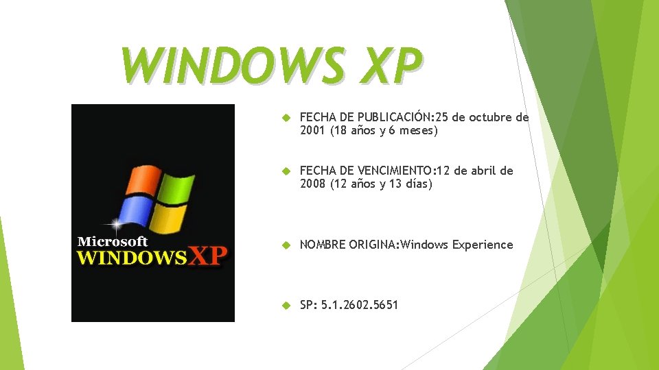 WINDOWS XP FECHA DE PUBLICACIÓN: 25 de octubre de 2001 (18 años y 6