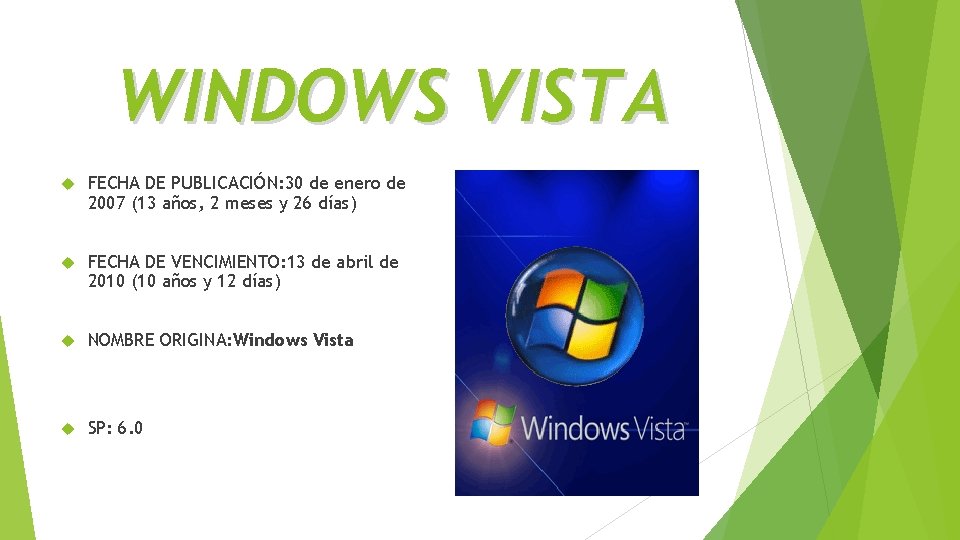 WINDOWS VISTA FECHA DE PUBLICACIÓN: 30 de enero de 2007 (13 años, 2 meses