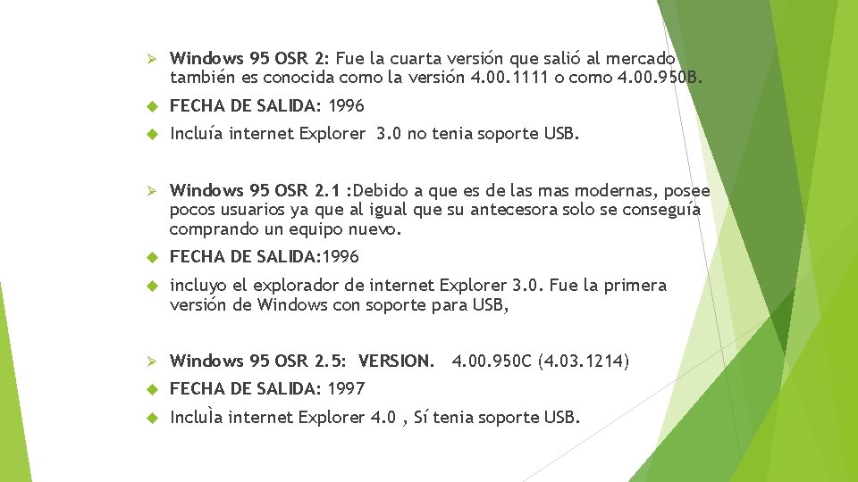 Ø Windows 95 OSR 2: Fue la cuarta versión que salió al mercado también