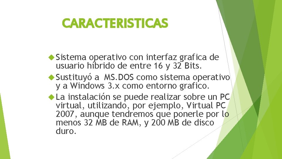 CARACTERISTICAS Sistema operativo con interfaz grafica de usuario híbrido de entre 16 y 32