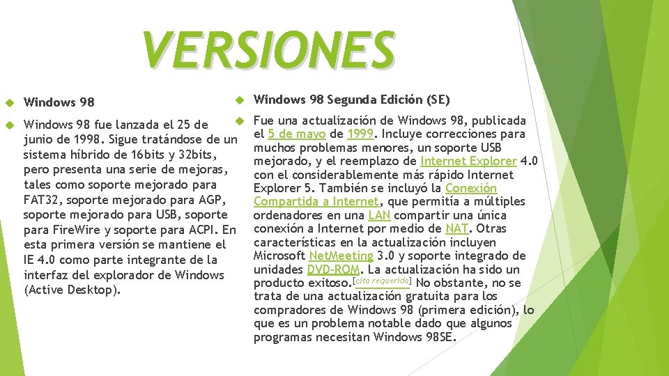 VERSIONES Windows 98 fue lanzada el 25 de junio de 1998. Sigue tratándose de