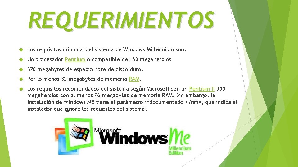 REQUERIMIENTOS Los requisitos mínimos del sistema de Windows Millennium son: Un procesador Pentium o