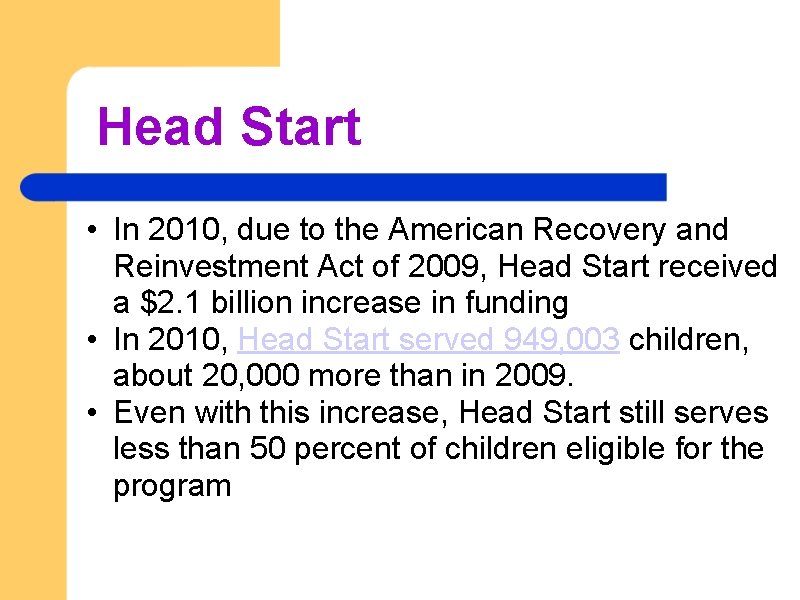 Head Start • In 2010, due to the American Recovery and Reinvestment Act of