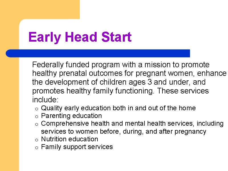 Early Head Start Federally funded program with a mission to promote healthy prenatal outcomes
