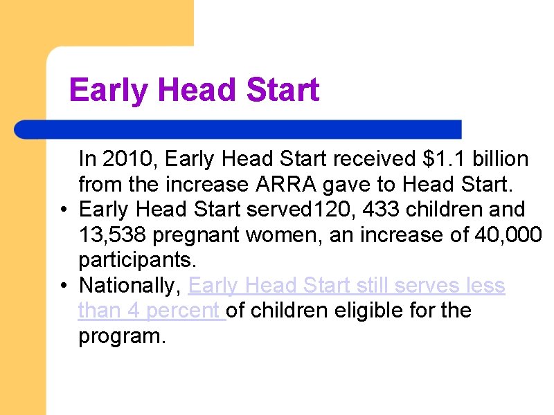 Early Head Start In 2010, Early Head Start received $1. 1 billion from the