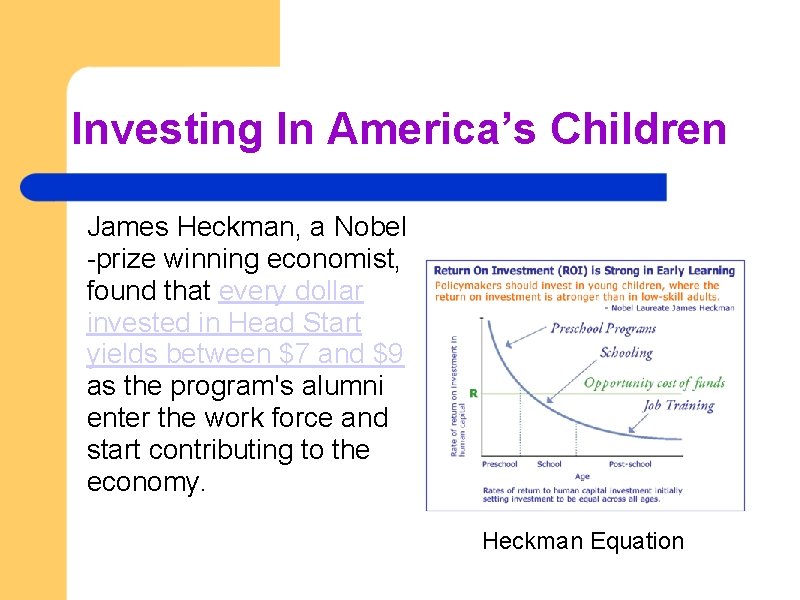 Investing In America’s Children James Heckman, a Nobel -prize winning economist, found that every