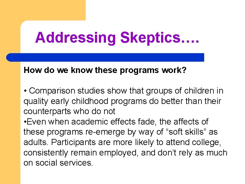 Addressing Skeptics…. How do we know these programs work? • Comparison studies show that
