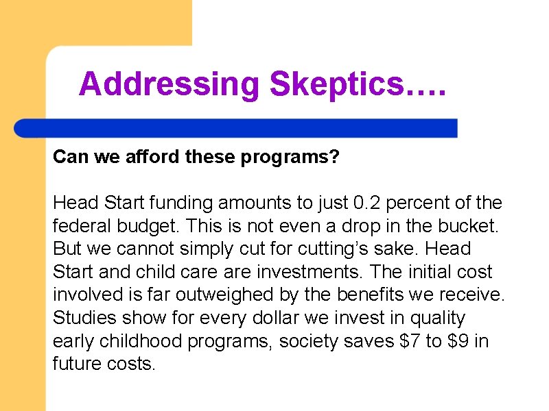 Addressing Skeptics…. Can we afford these programs? Head Start funding amounts to just 0.