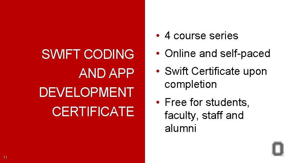  • 4 course series SWIFT CODING AND APP DEVELOPMENT CERTIFICATE 11 • Online