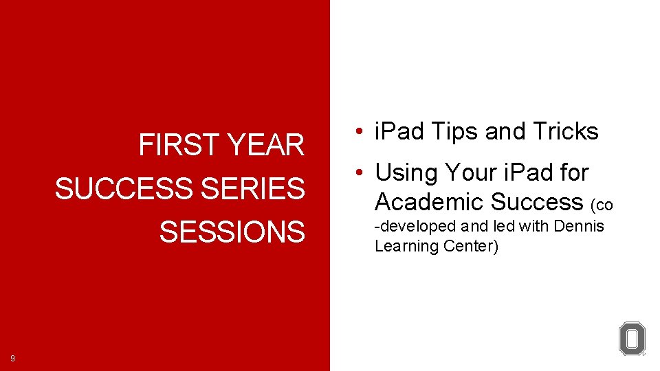 FIRST YEAR SUCCESS SERIES SESSIONS 9 • i. Pad Tips and Tricks • Using