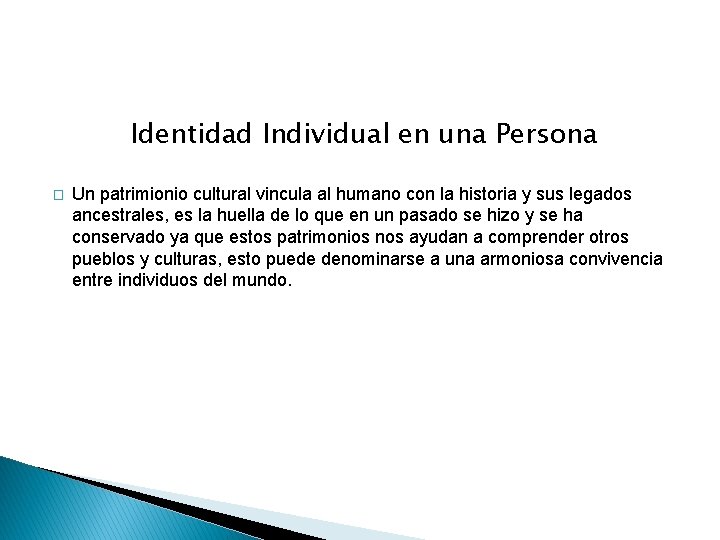 Identidad Individual en una Persona � Un patrimionio cultural vincula al humano con la