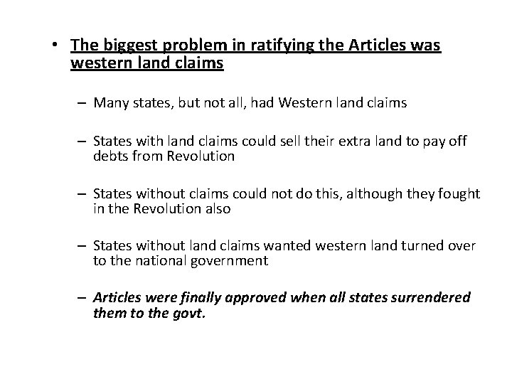  • The biggest problem in ratifying the Articles was western land claims –