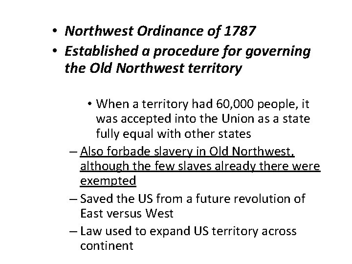  • Northwest Ordinance of 1787 • Established a procedure for governing the Old