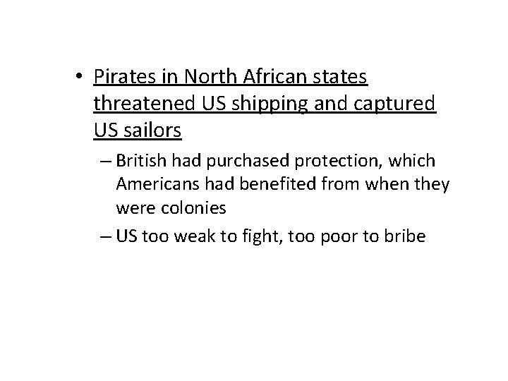  • Pirates in North African states threatened US shipping and captured US sailors