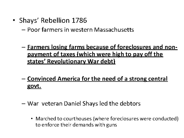  • Shays’ Rebellion 1786 – Poor farmers in western Massachusetts – Farmers losing