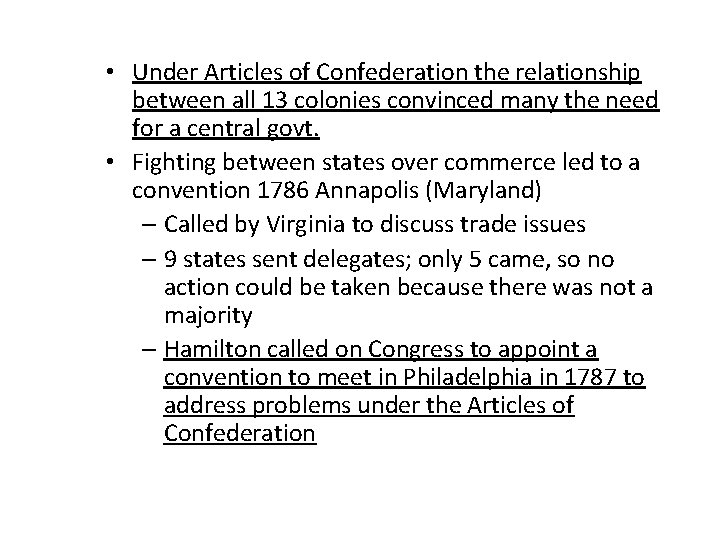  • Under Articles of Confederation the relationship between all 13 colonies convinced many