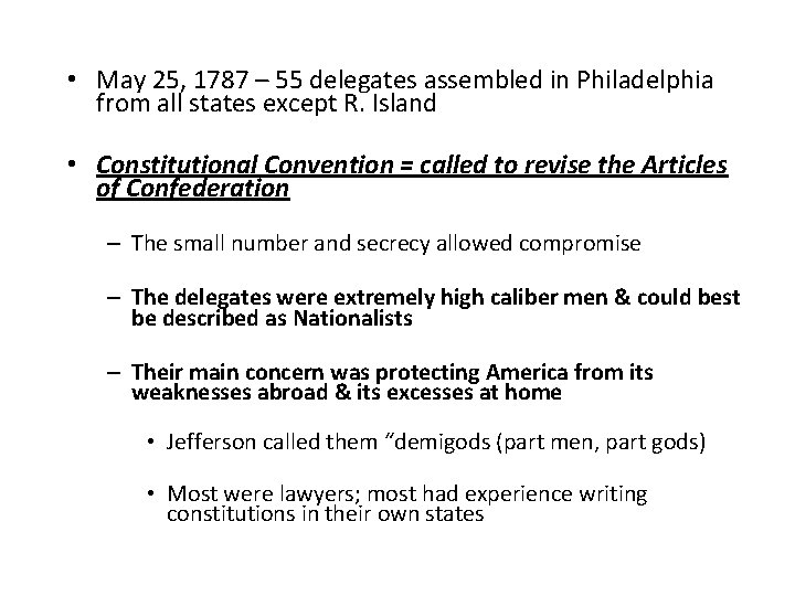  • May 25, 1787 – 55 delegates assembled in Philadelphia from all states