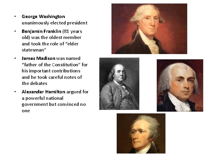  • George Washington unanimously elected president • Benjamin Franklin (81 years old) was
