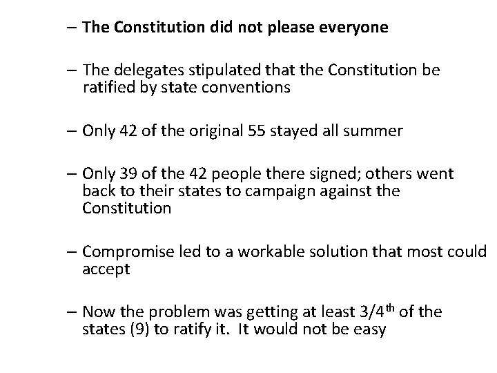 – The Constitution did not please everyone – The delegates stipulated that the Constitution