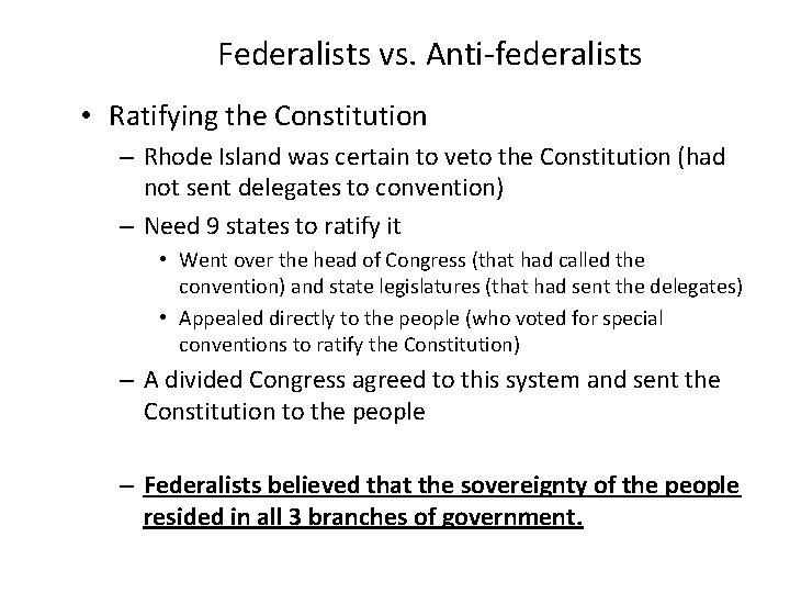 Federalists vs. Anti-federalists • Ratifying the Constitution – Rhode Island was certain to veto