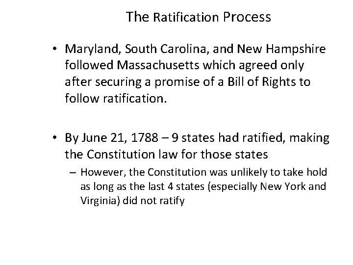 The Ratification Process • Maryland, South Carolina, and New Hampshire followed Massachusetts which agreed