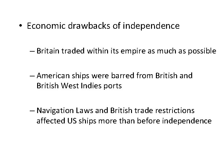  • Economic drawbacks of independence – Britain traded within its empire as much