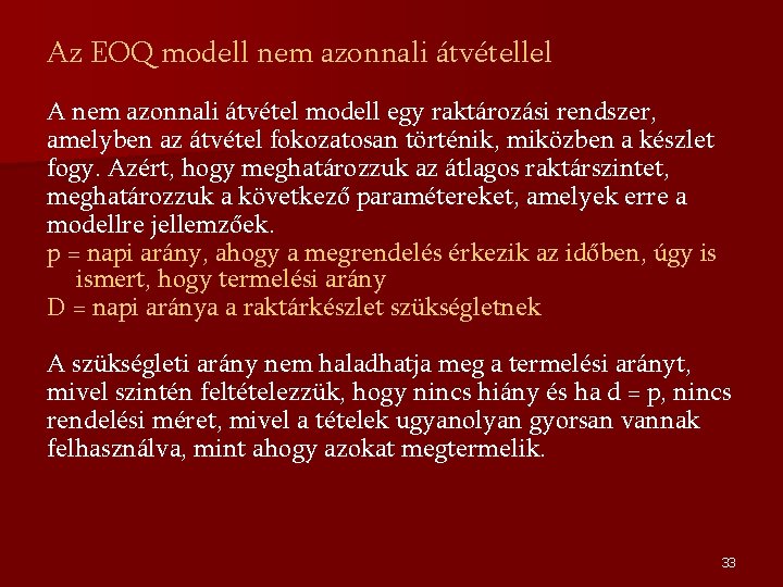 Az EOQ modell nem azonnali átvétellel A nem azonnali átvétel modell egy raktározási rendszer,