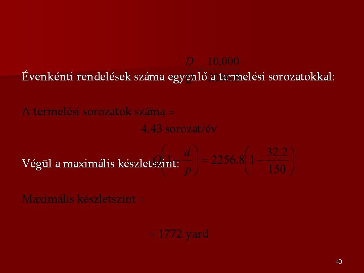 Évenkénti rendelések száma egyenlő a termelési sorozatokkal: A termelési sorozatok száma = 4, 43