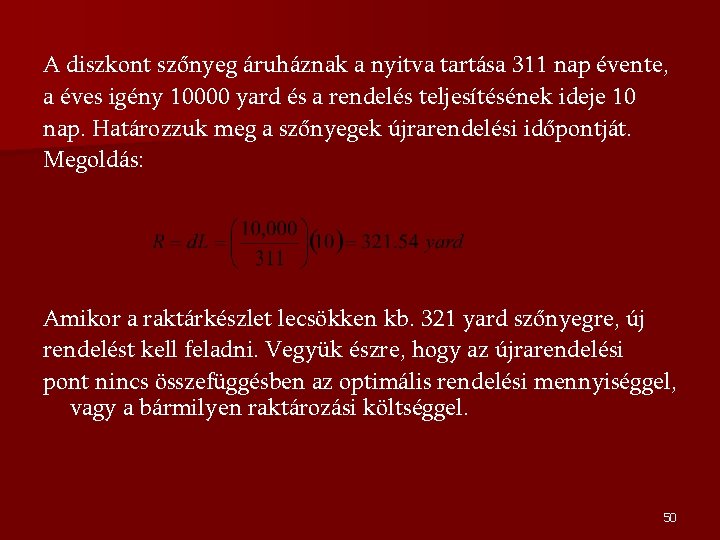 A diszkont szőnyeg áruháznak a nyitva tartása 311 nap évente, a éves igény 10000