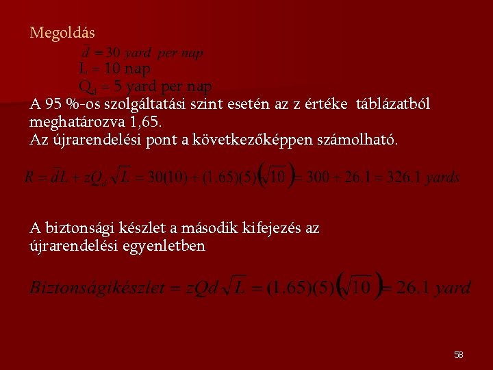 Megoldás L = 10 nap Qd = 5 yard per nap A 95 %-os