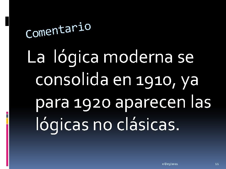 o i r a t n Come La lógica moderna se consolida en 1910,