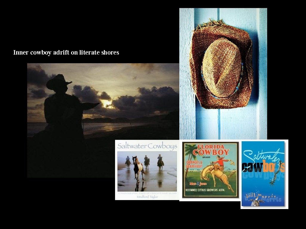Inner cowboy adrift on literate shores Inner cowboy adrift on literate shores