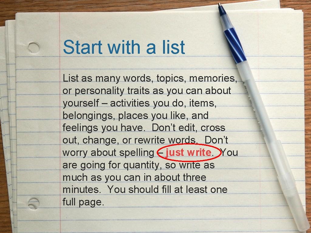Start with a list List as many words, topics, memories, or personality traits as Start with a list List as many words, topics, memories, or personality traits as