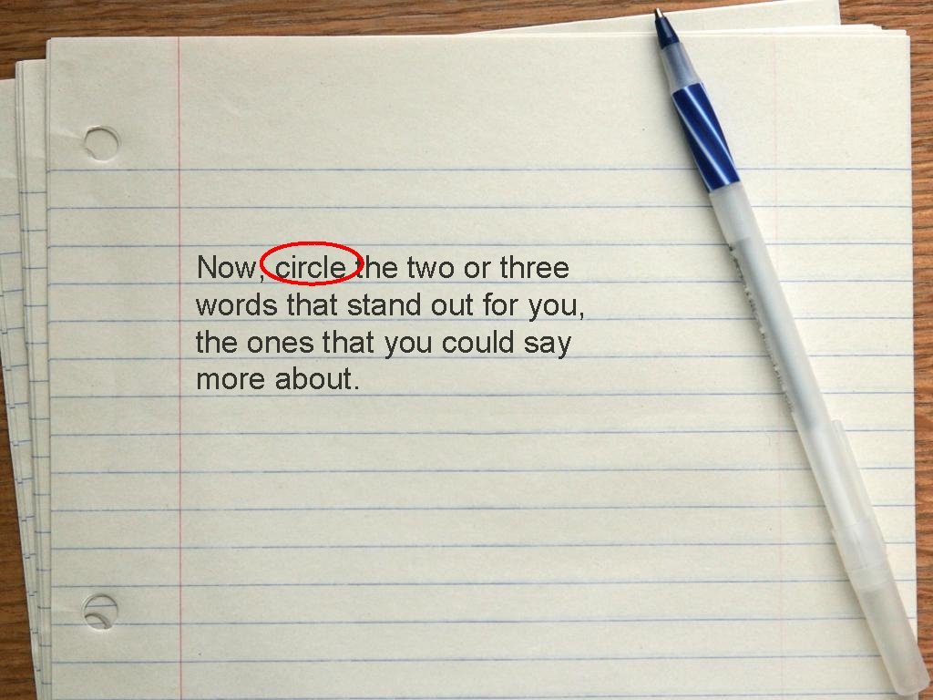 Now, circle the two or three words that stand out for you, the ones Now, circle the two or three words that stand out for you, the ones