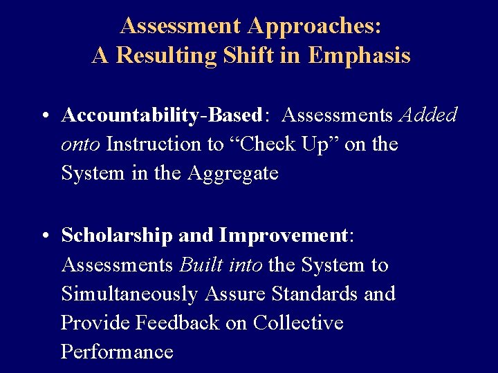 Assessment Approaches: A Resulting Shift in Emphasis • Accountability-Based: Assessments Added onto Instruction to
