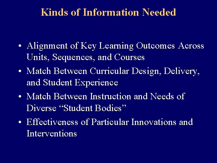 Kinds of Information Needed • Alignment of Key Learning Outcomes Across Units, Sequences, and