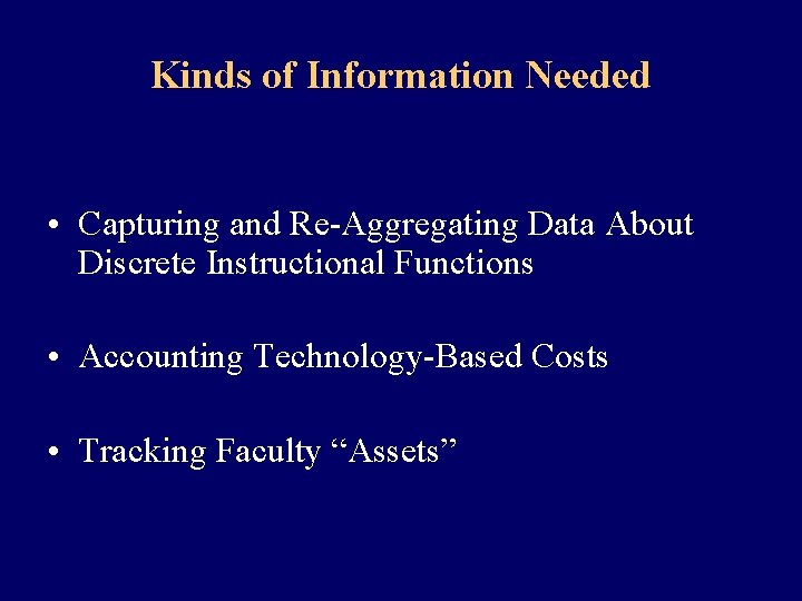 Kinds of Information Needed • Capturing and Re-Aggregating Data About Discrete Instructional Functions •