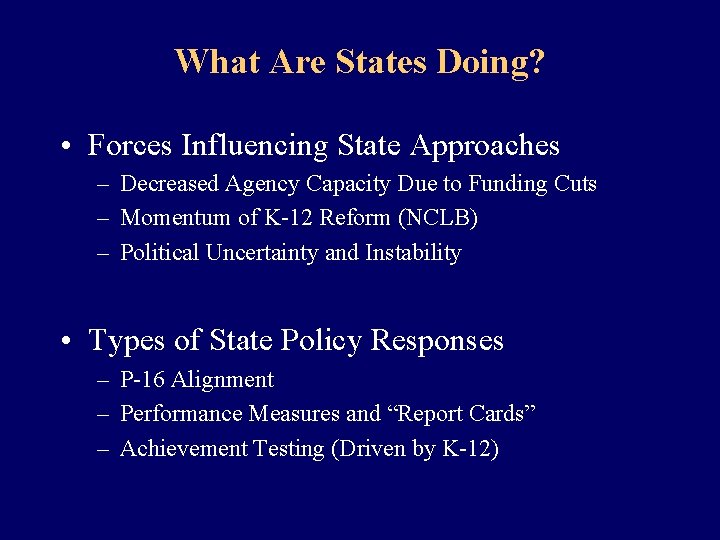 What Are States Doing? • Forces Influencing State Approaches – Decreased Agency Capacity Due